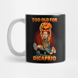 Too old for Dicaprio Mug